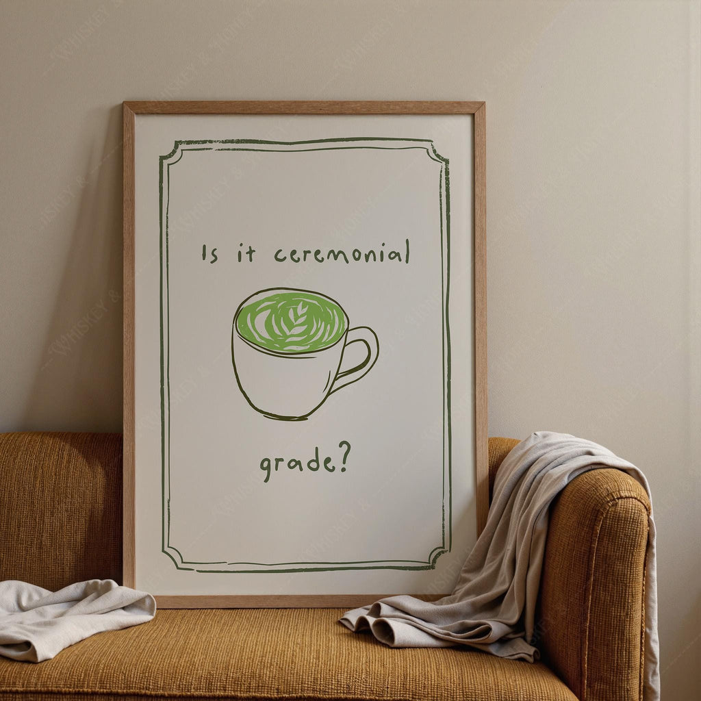 Is it Ceremonial Grade? Matcha Print
