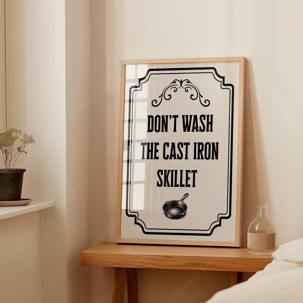 Don't Wash the Cast Iron Skillet Print
