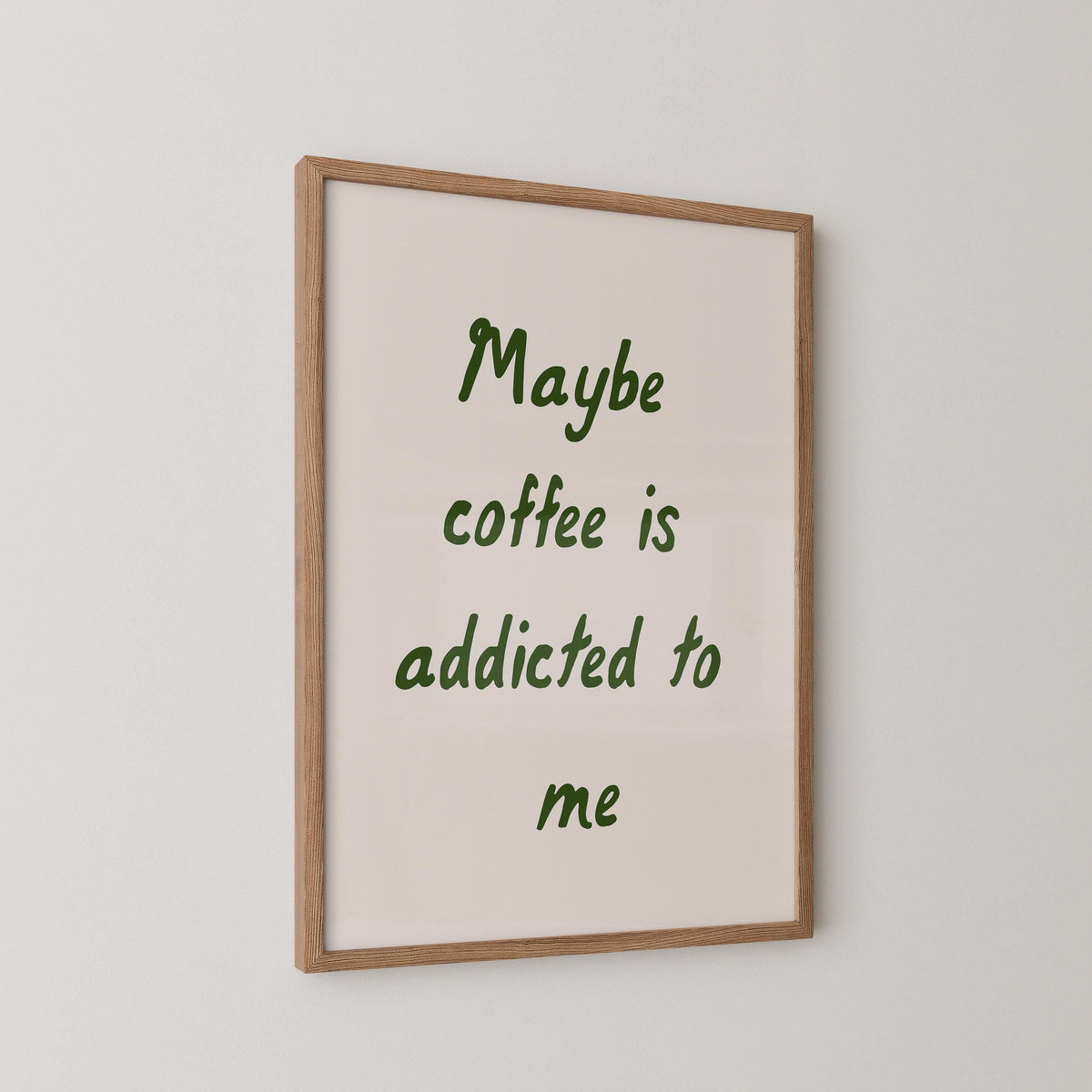 Maybe Coffee Is Addicted To Me Print