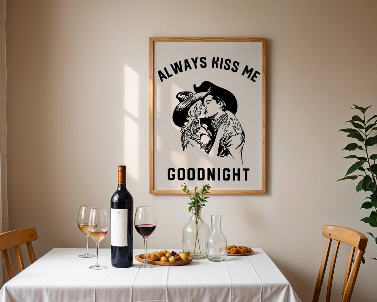 Always Kiss Me Goodnight Print
