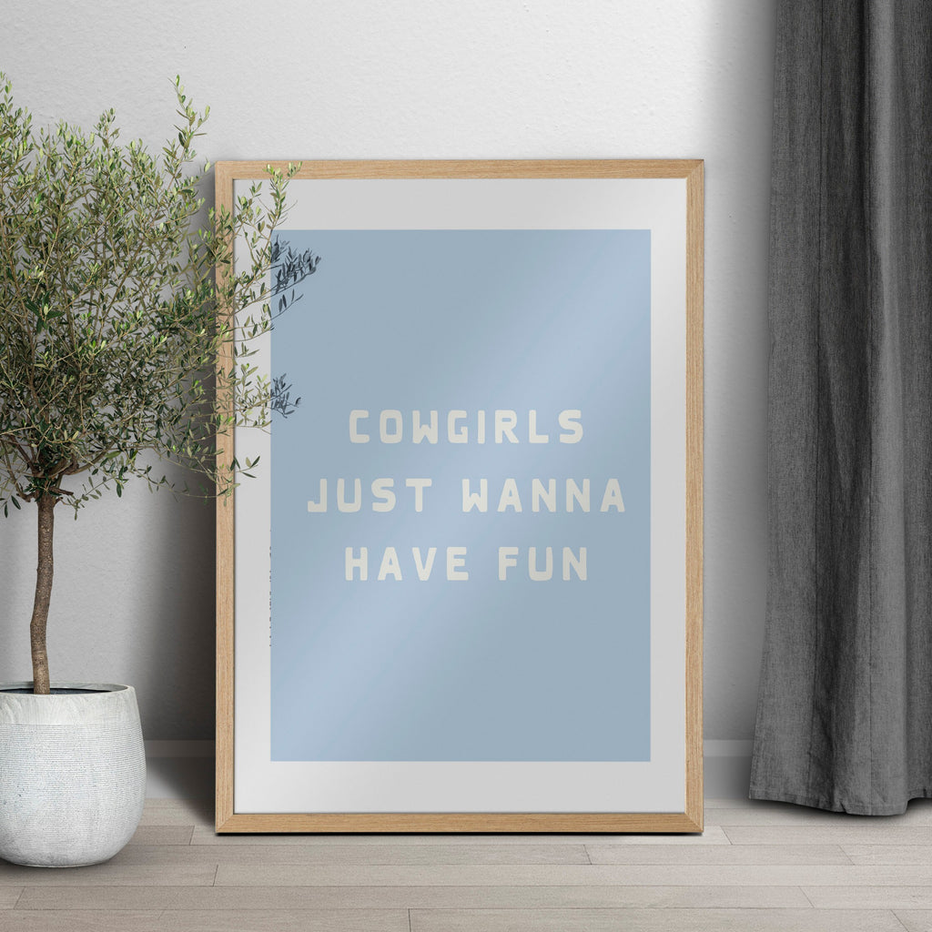Cowgirls Just Wanna Have Fun Print