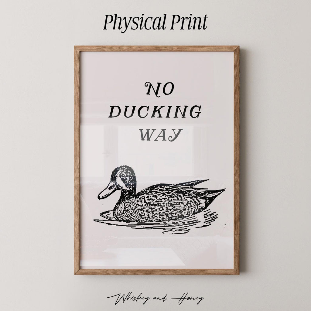 No Ducking Way Print