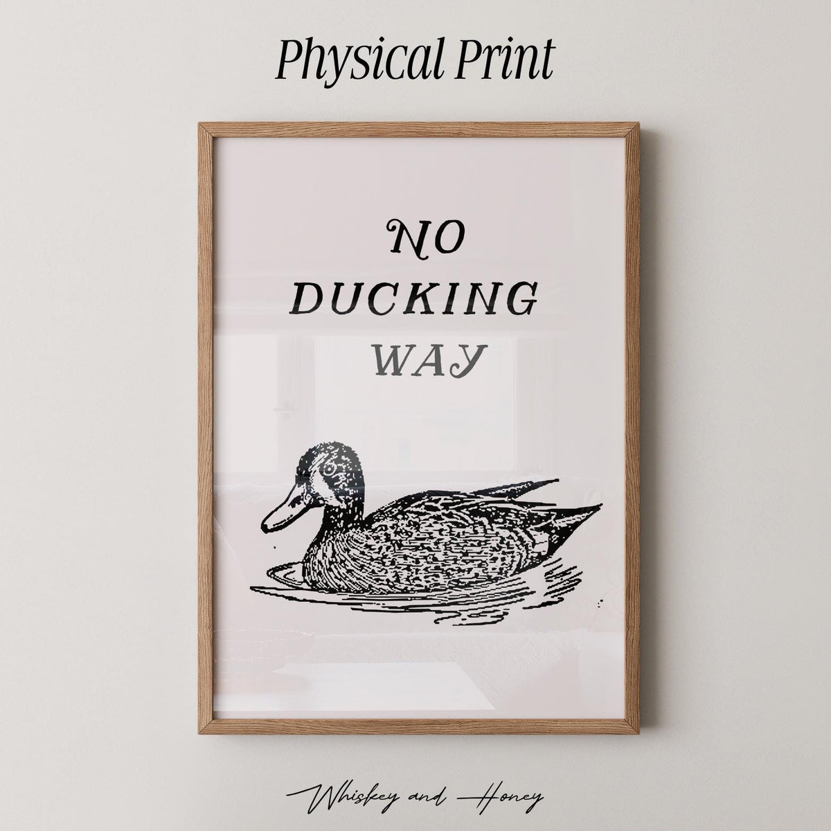No Ducking Way Print