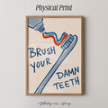 Brush Your Damn Teeth Print