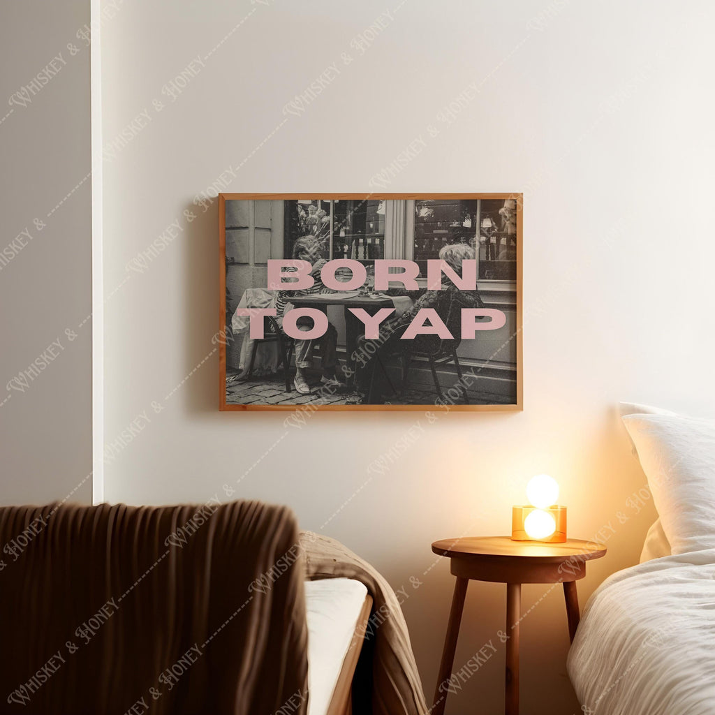 Born To Yap Art Print