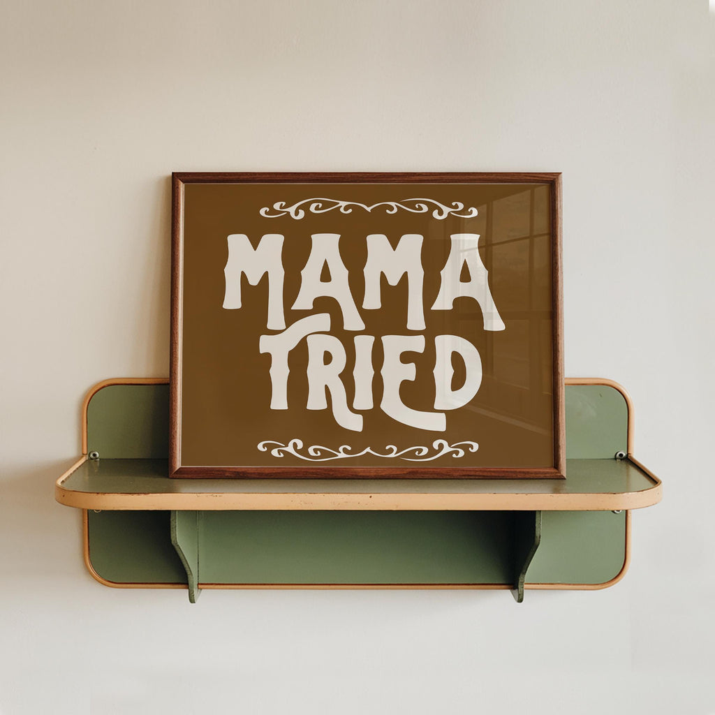 Mama Tried Print
