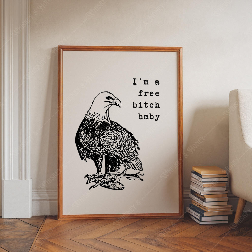 I'm a Free Bitch Baby Print