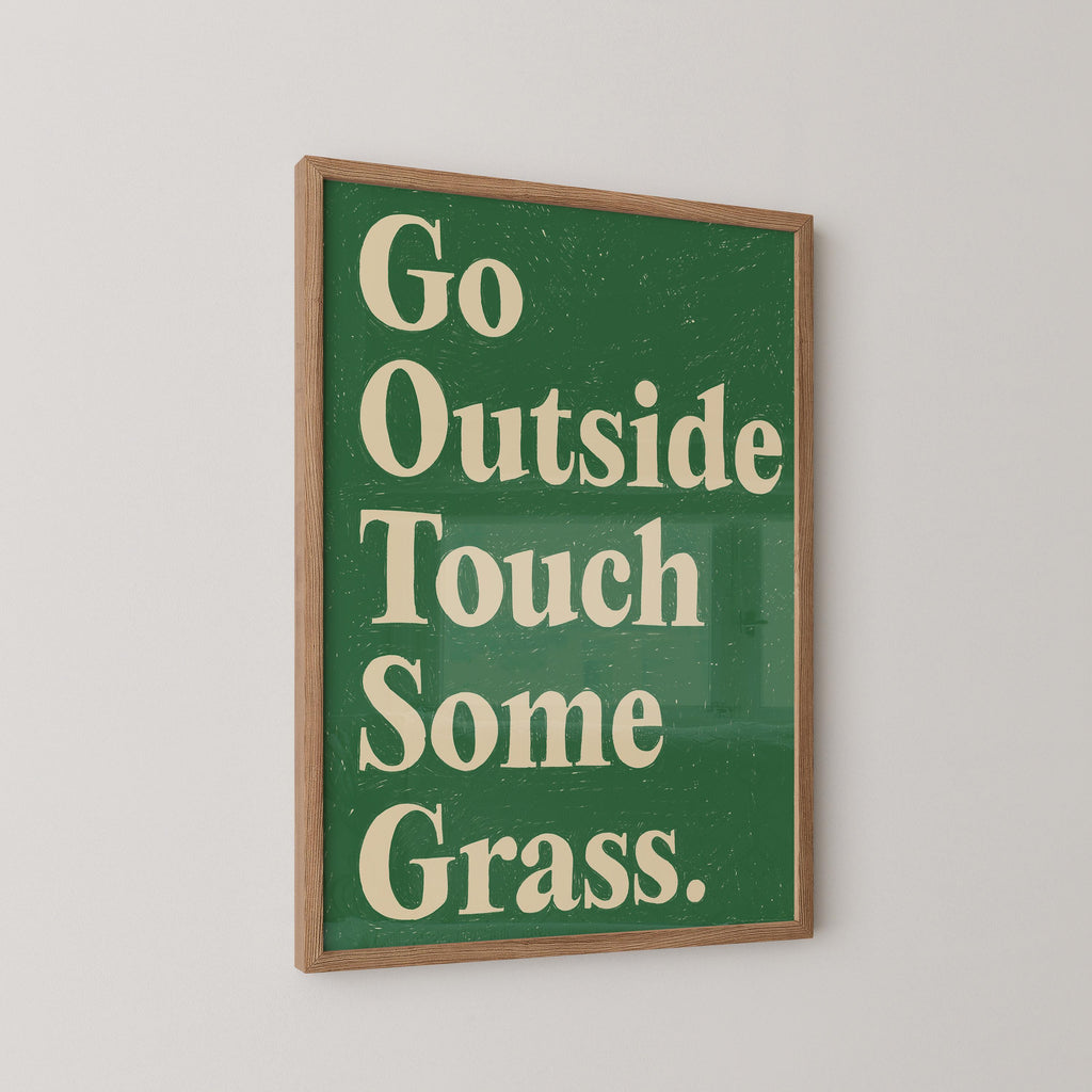 Go Outside and Touch Some Grass Print