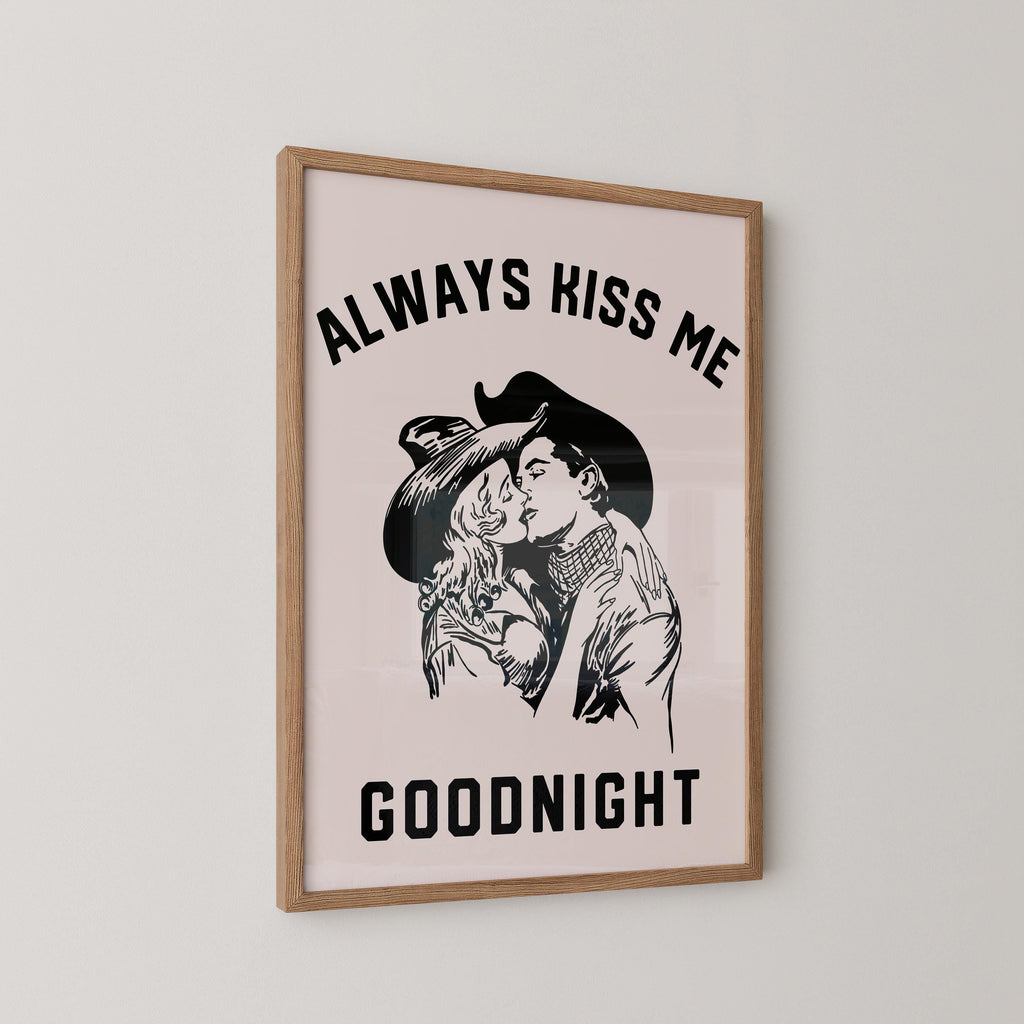 Always Kiss Me Goodnight Print