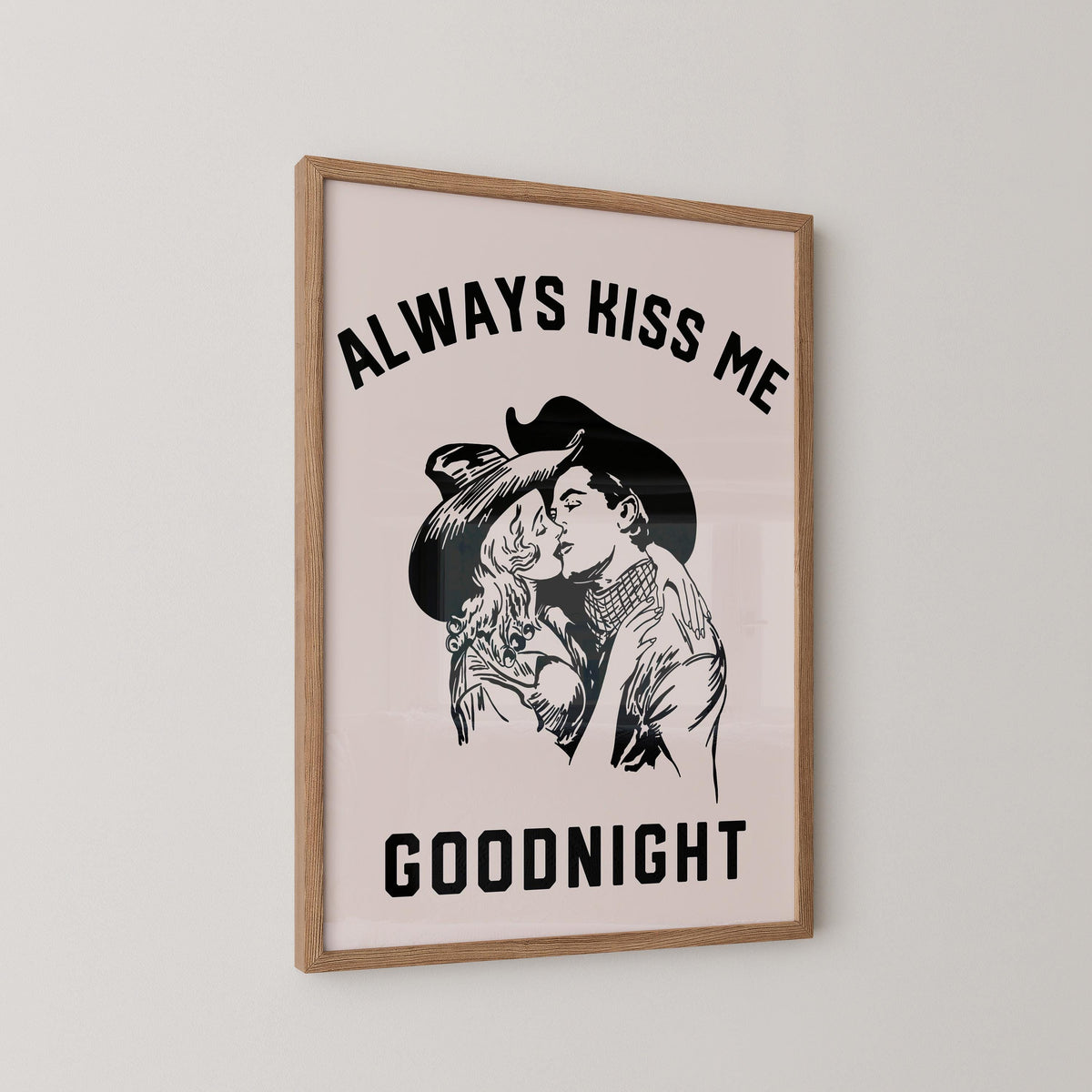 Always Kiss Me Goodnight Print