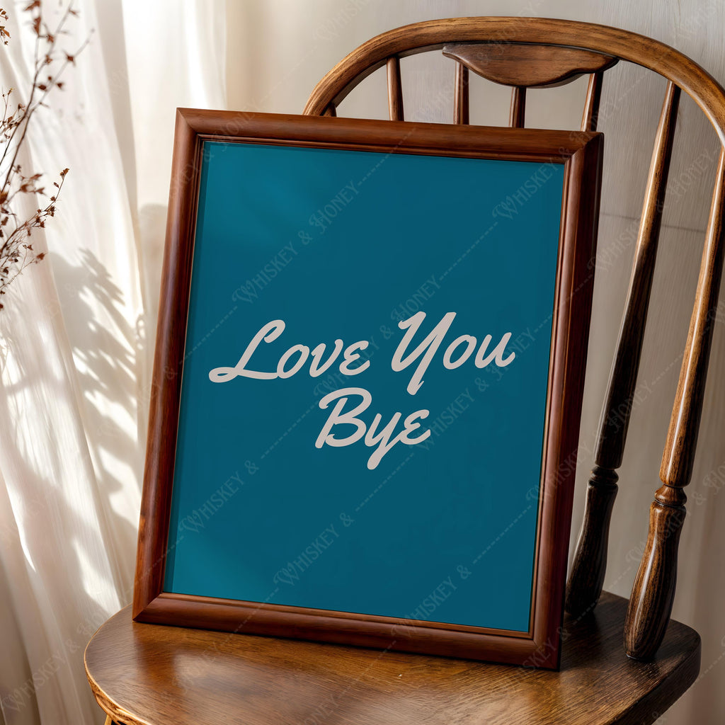 Love You Bye Print