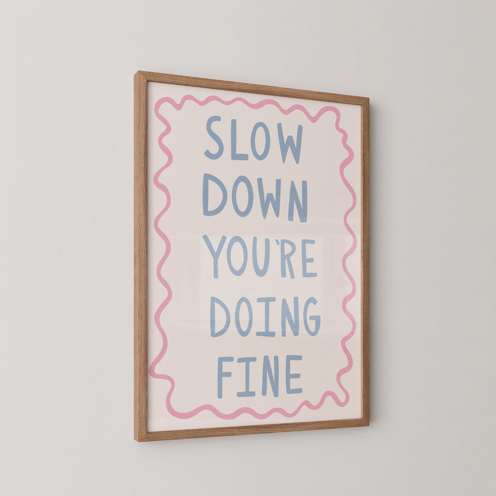 Slow Down You're Doing Fine Print