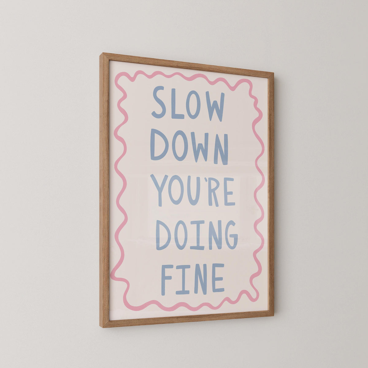 Slow Down You're Doing Fine Print