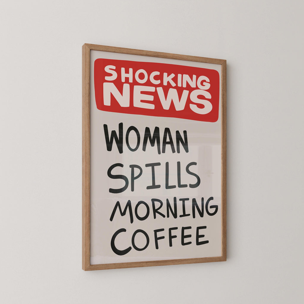 Shocking News Woman Spills Coffee Print