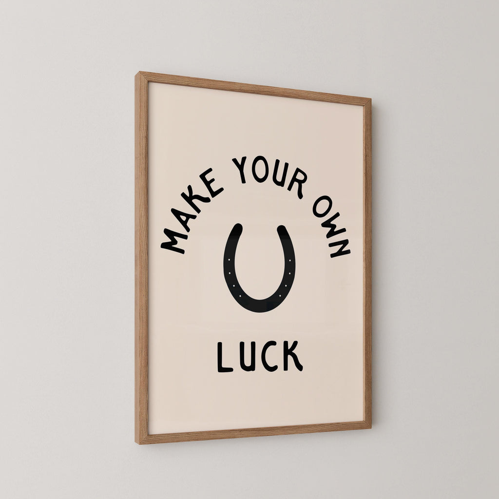 Make Your Own Luck Print