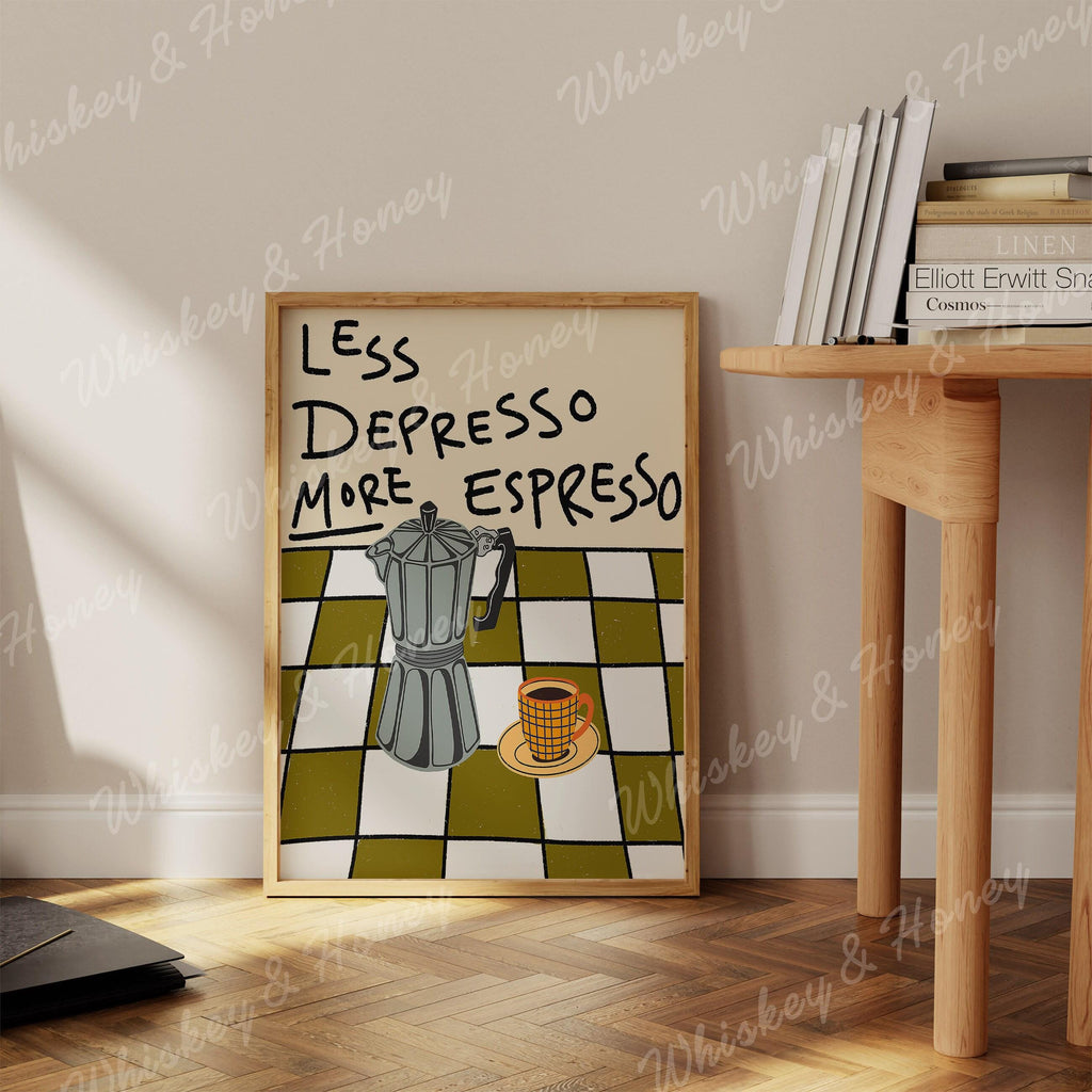 Less Depresso More Espresso Print