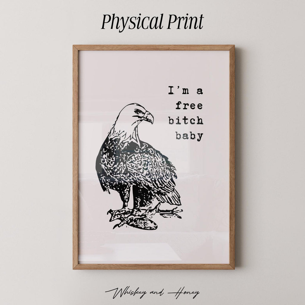 I'm a Free Bitch Baby Print