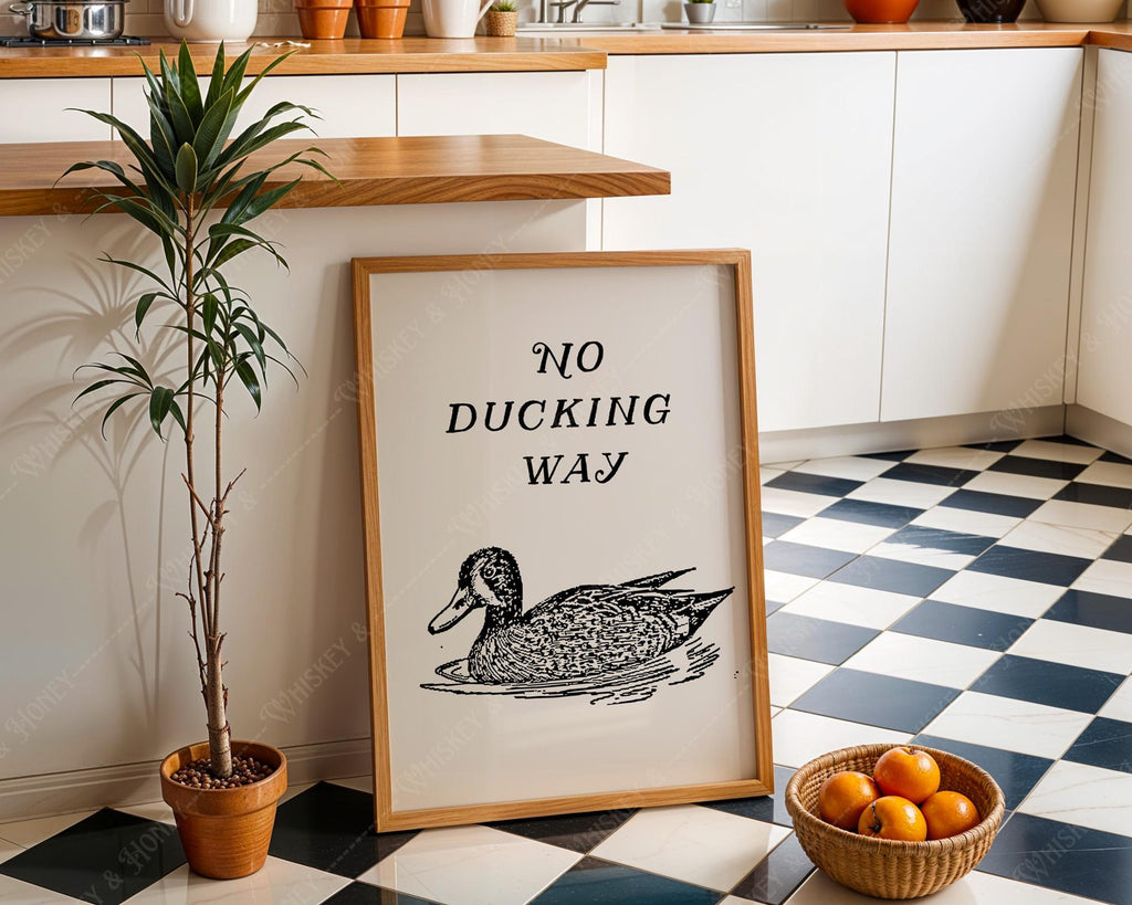 No Ducking Way Print