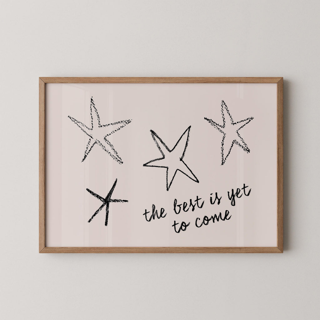 The Best is Yet to Come Print
