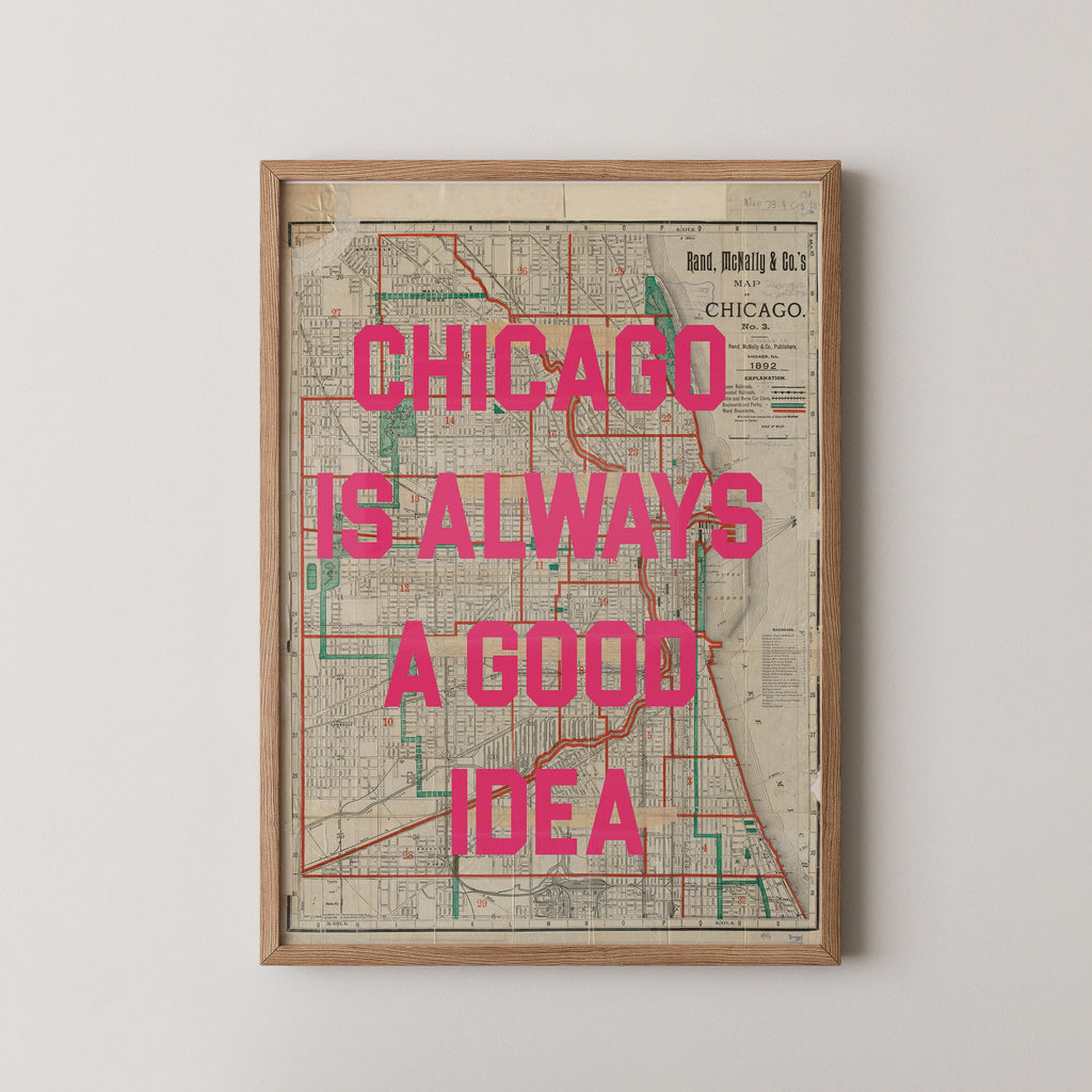 Chicago Is Always A Good Idea Print