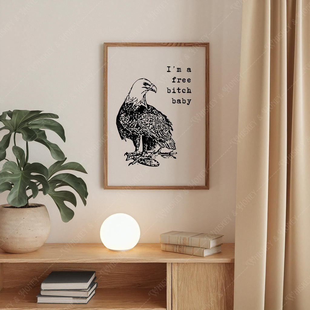 I'm a Free Bitch Baby Print
