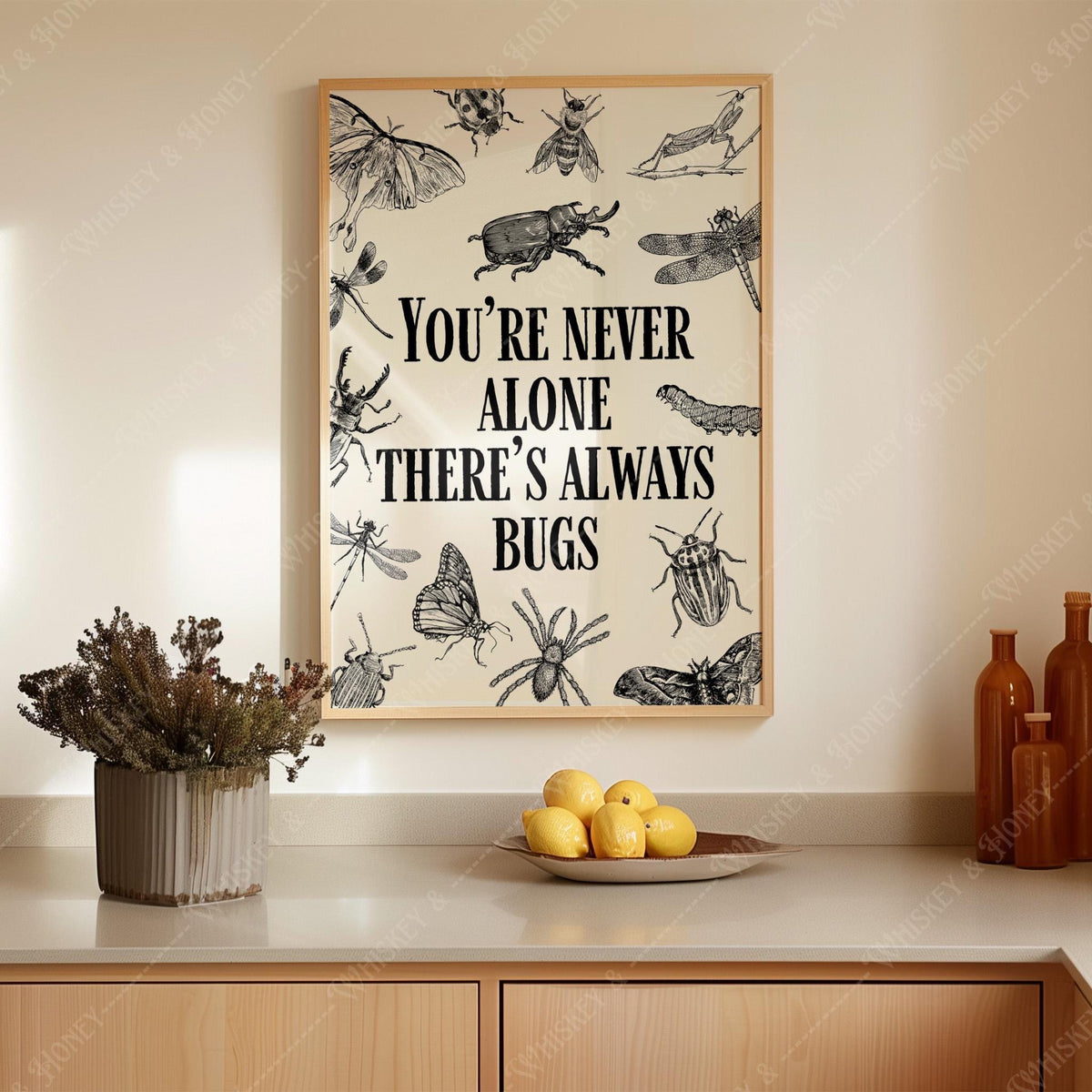 You're Never Alone There's Always Bugs Print