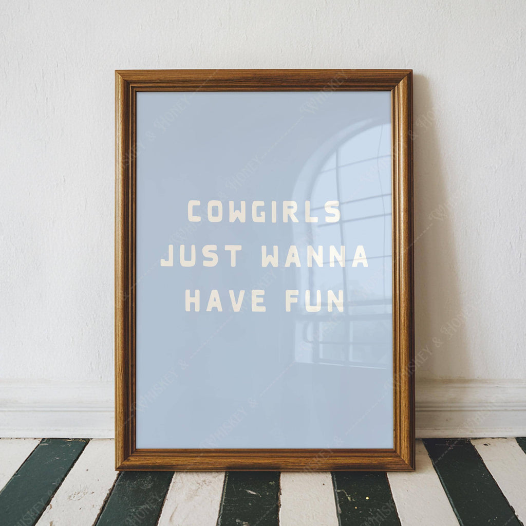 Cowgirls Just Wanna Have Fun Print