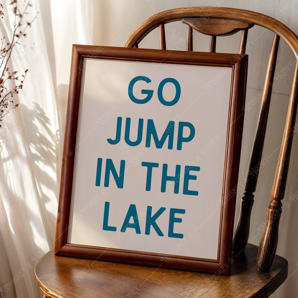 Go Jump In The Lake Print