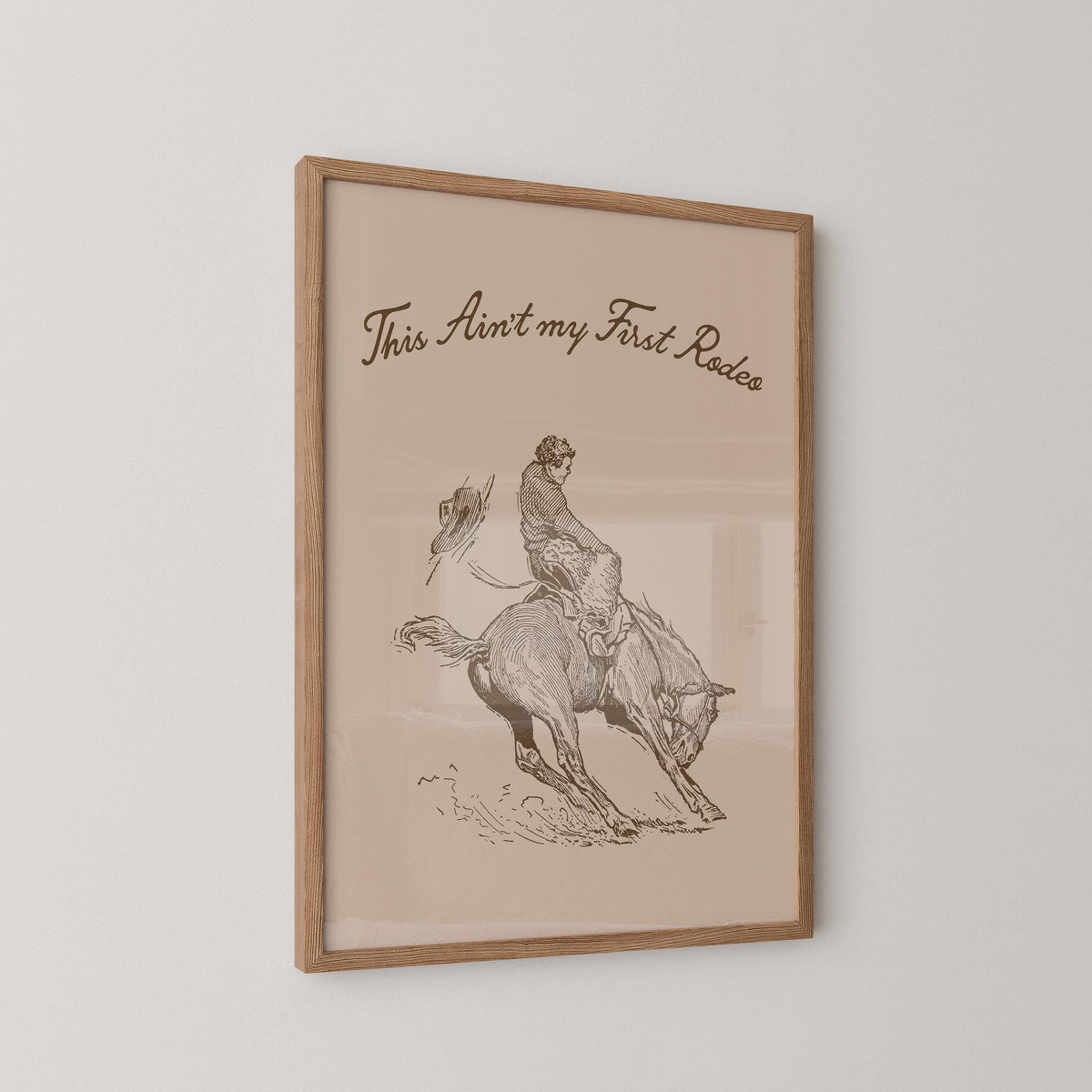 This Ain't My First Rodeo Print