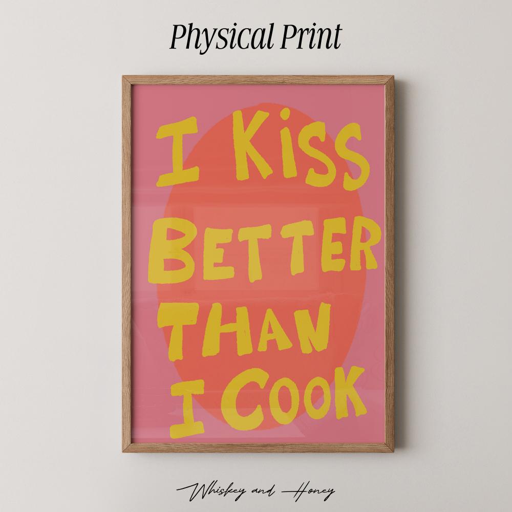 I Kiss Better Than I Cook Print