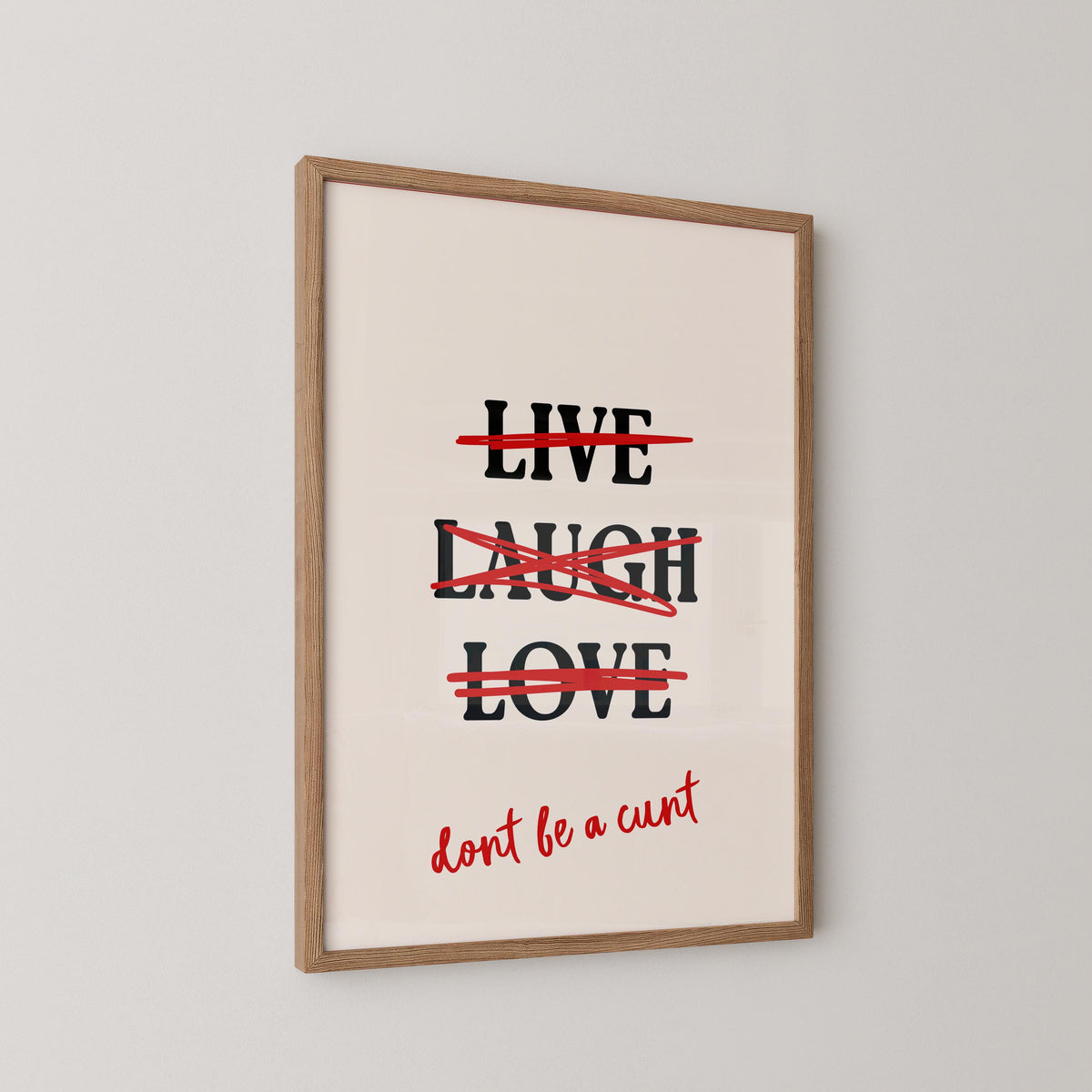 Don't Be A Cunt Poster Print