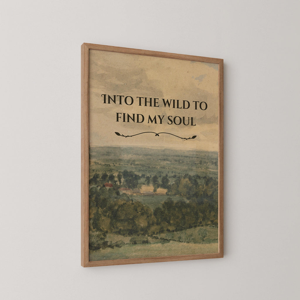 Into The Wild To Find My Soul Print