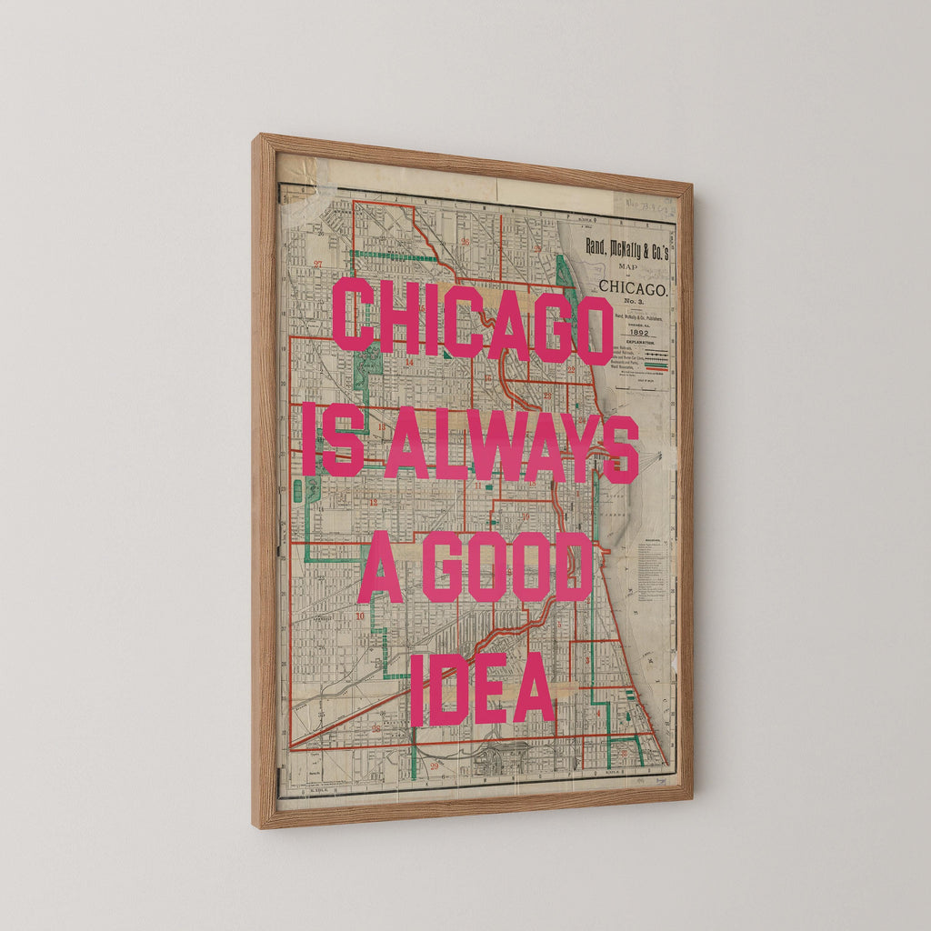 Chicago Is Always A Good Idea Print