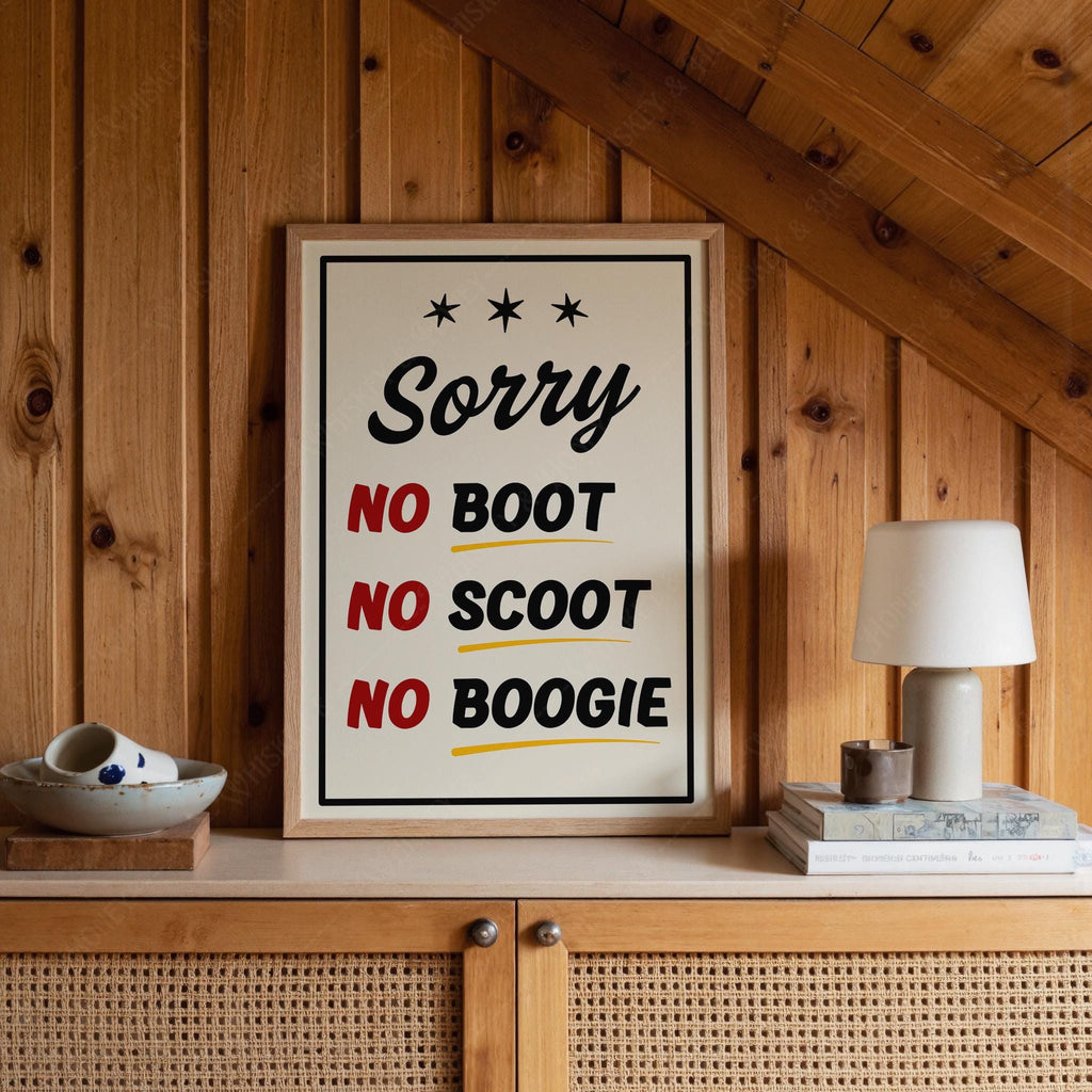 No Boot, No Scoot, No Boogie Print