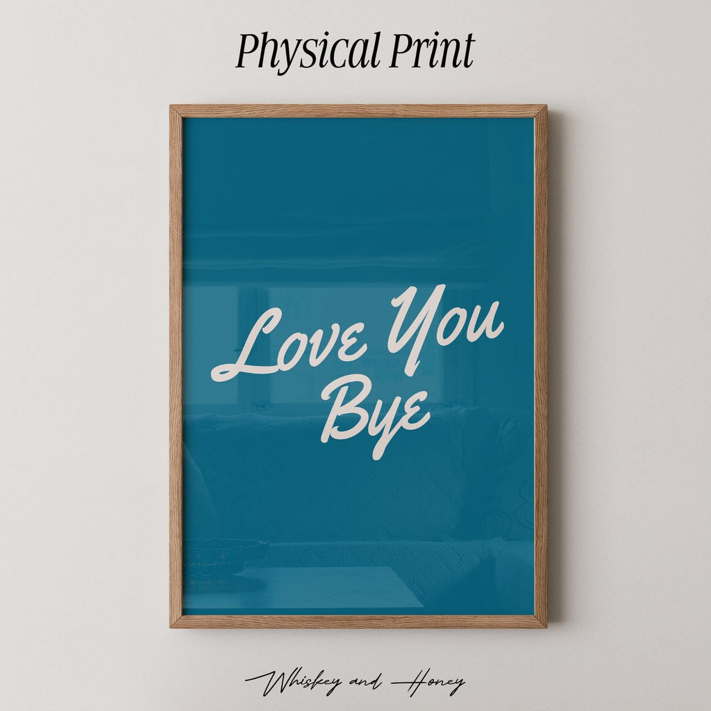 Love You Bye Print