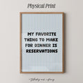 My Favorite Thing Is Reservations Print