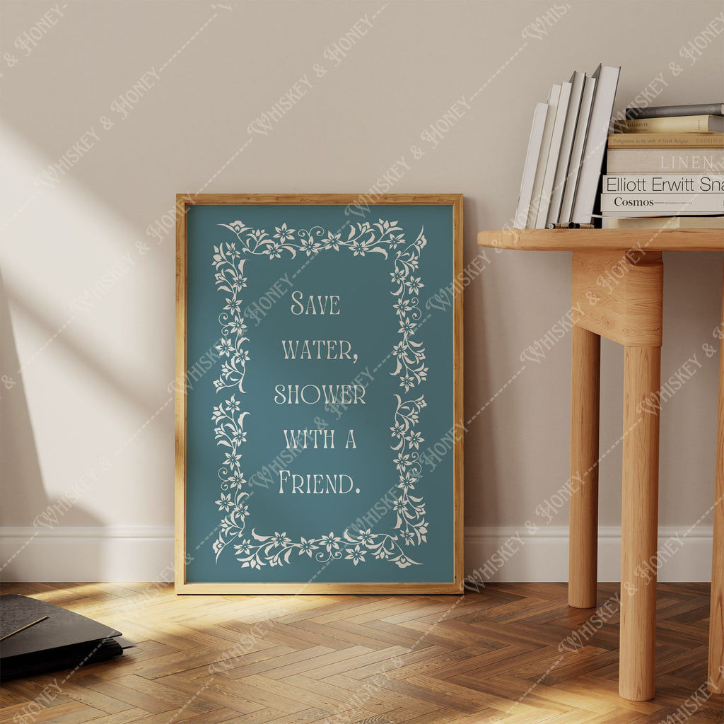 Save Water Shower With A Friend Print