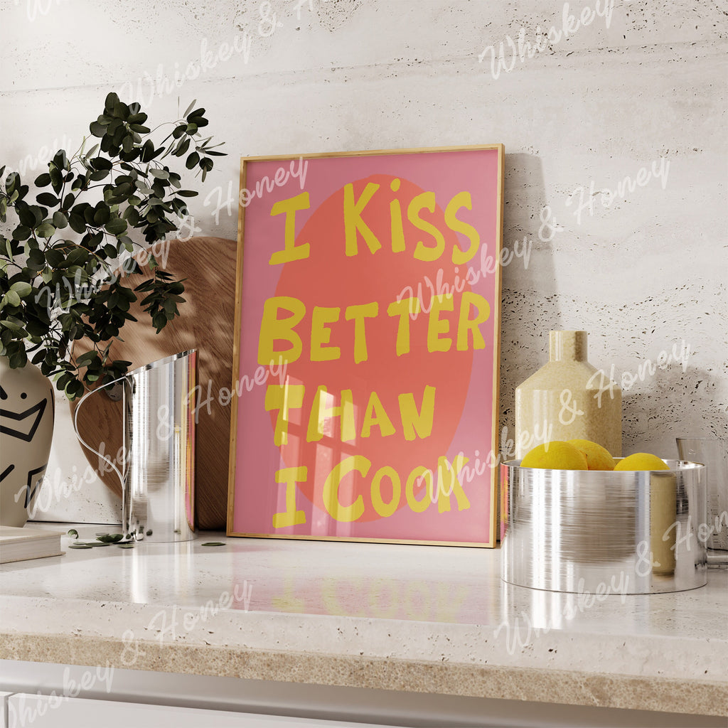 I Kiss Better Than I Cook Print
