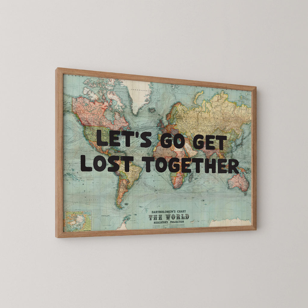 Lets Go Get Lost Together Print
