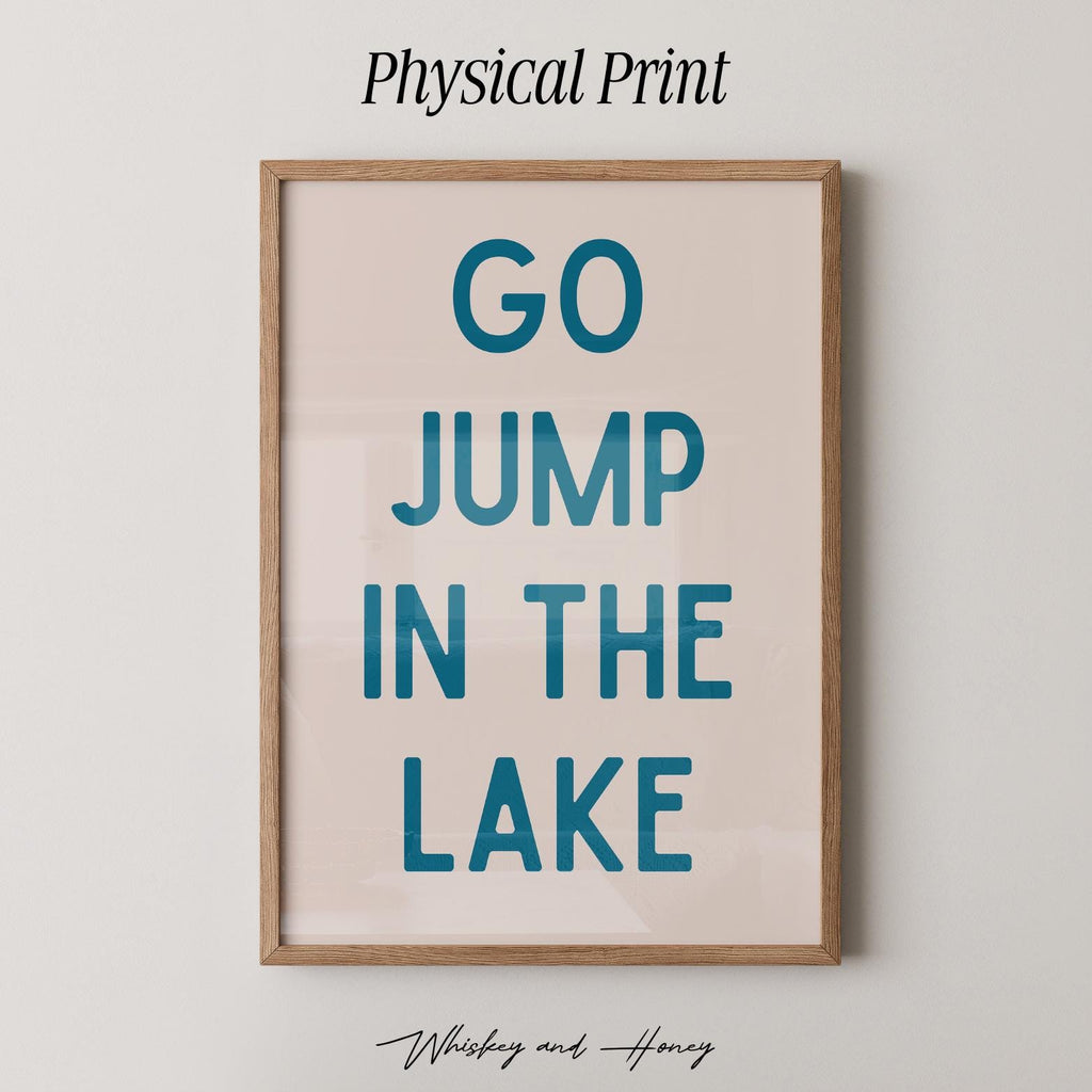 Go Jump In The Lake Print