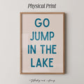 Go Jump In The Lake Print