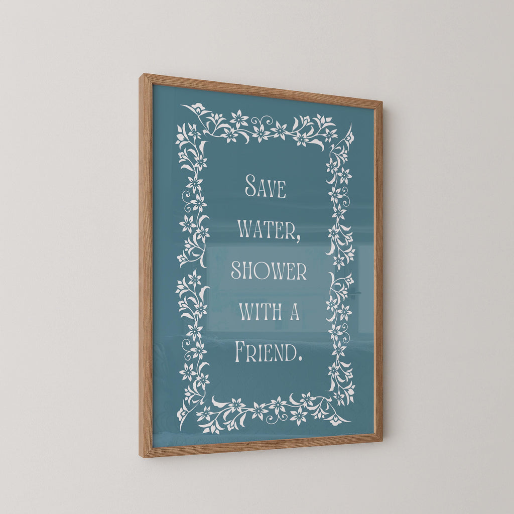 Save Water Shower With A Friend Print