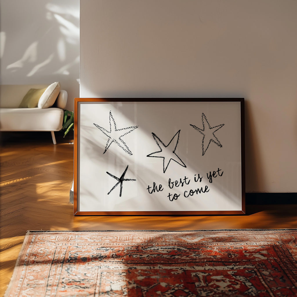 The Best is Yet to Come Print