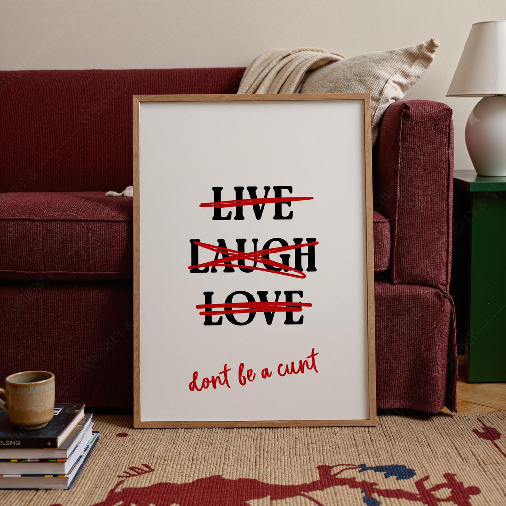 Don't Be A Cunt Poster Print