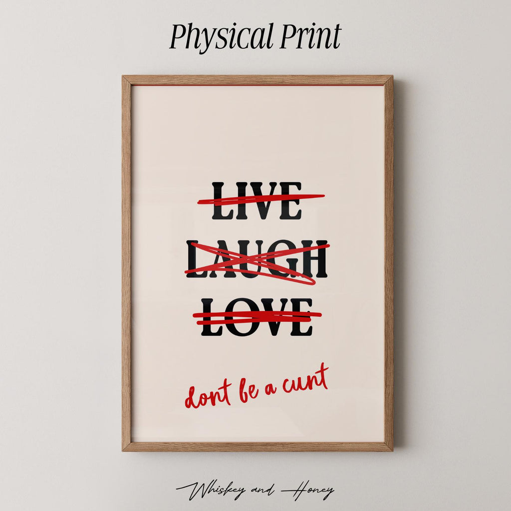 Don't Be A Cunt Poster Print
